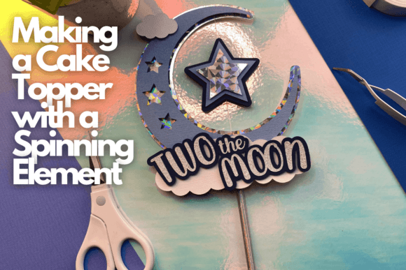 Download Making a Cake Topper with a Spinning Element (Two the Moon Cake Topper) - Moon Collection